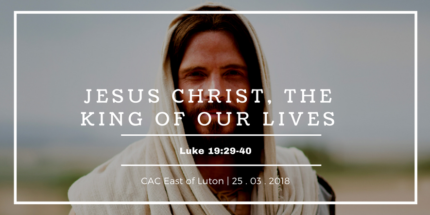 Jesus Christ, the king of our lives