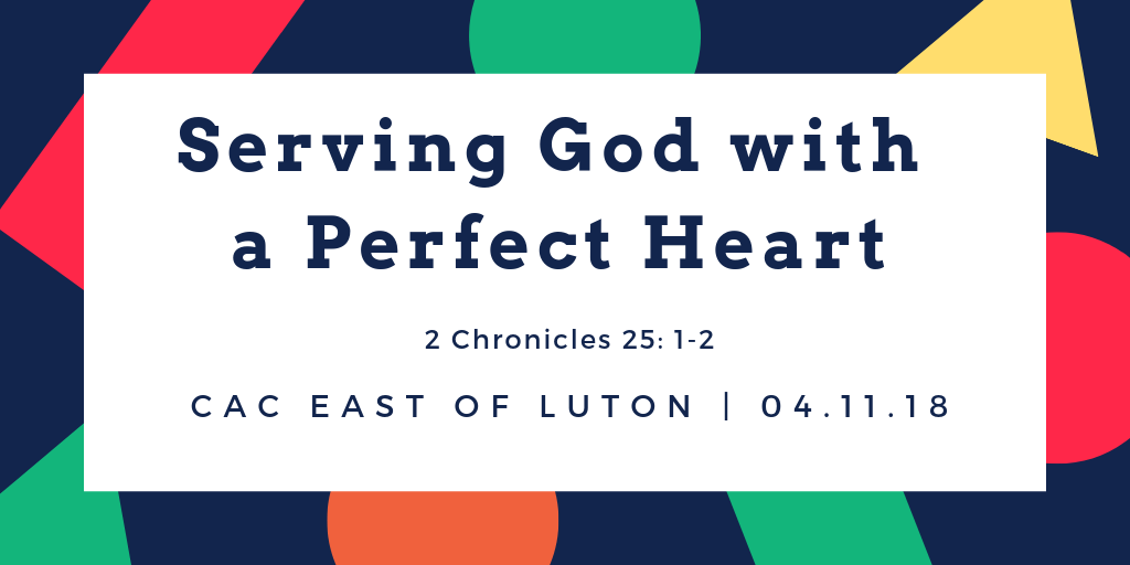 Serving God with a perfect heart (Pt.1)